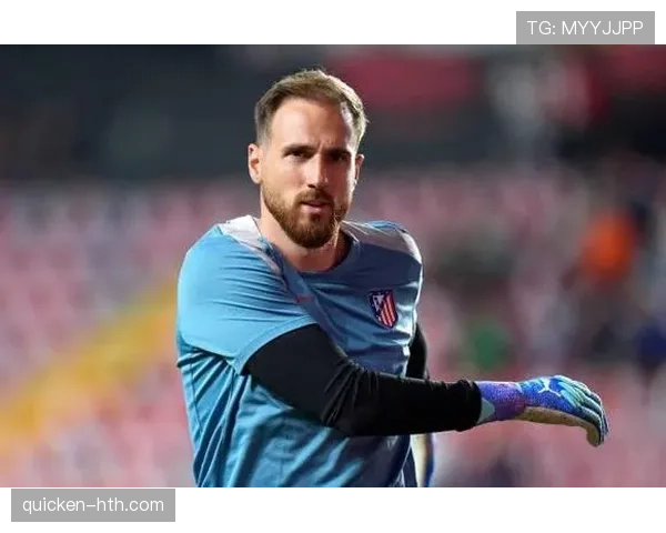 奥布拉克再立新功：马竞门将生涯数据创历史新高